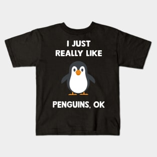 I just really like Penguins, ok Kids T-Shirt